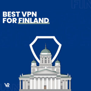 The Best VPN For Finland For Kiwi Users (May 2023 Updated)