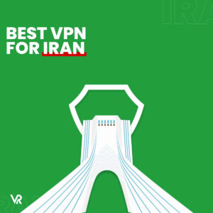The Best VPN For Iran (April 2022 Updated)