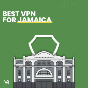 Best VPN for Jamaica in 2024 – (Top for Security & Speed)