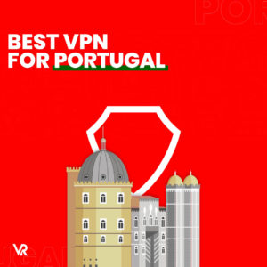 The Best VPN For Portugal For Italy Users in 2023 (Fast, Safe & Verified)