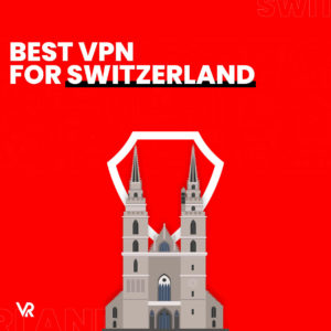 Best VPN For Switzerland For Japanese Users [Updated 2023]