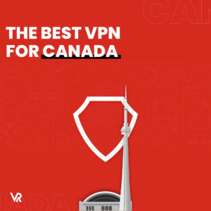 加拿大最佳VPN（2022年1月更新）