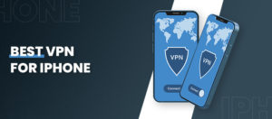 Miglior VPN per iPhone in Italia [Aggiornato al 2024]