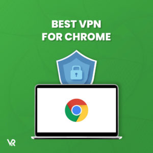 5 Best Chrome VPN Extensions in India (Sep 2023)