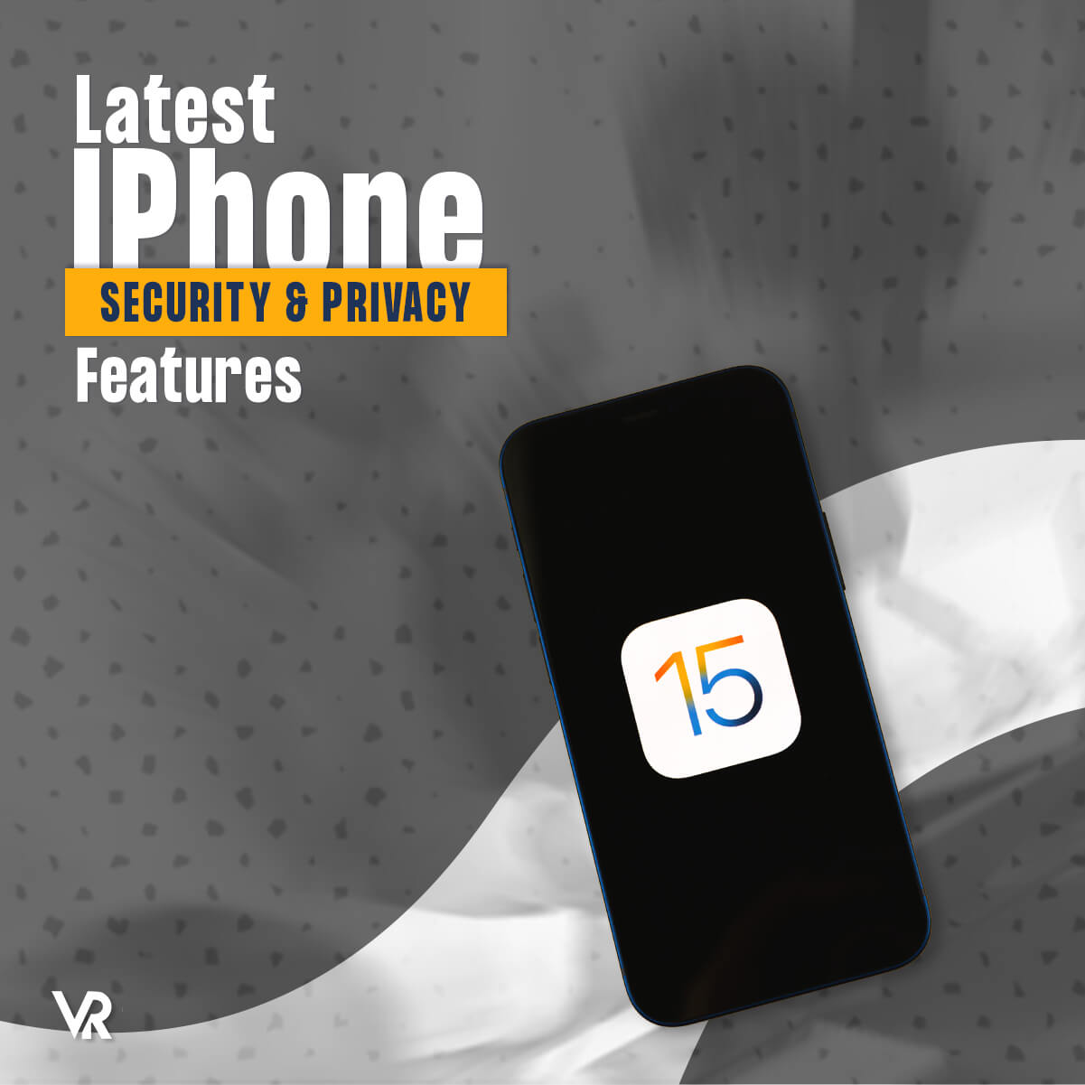 iOS-15-Top-5-Latest-iPhone-Security-&-Privacy-Features-Featured-Image