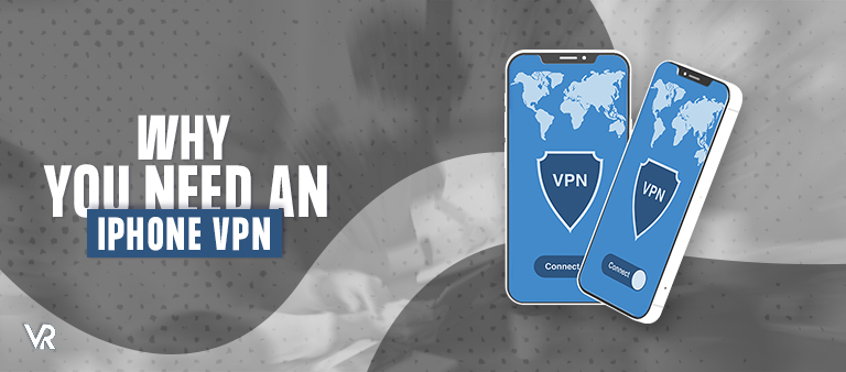 Why-you-need-an-iPhone-VPN