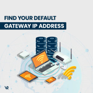 How to Find Your Default Gateway IP Address [In-Depth Guide]