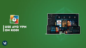 How to Use AVG VPN with Kodi in 2023?