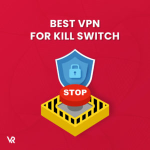 Best VPNs with a Kill Switch for Ultimate Security – 2022