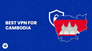 De beste VPN voor Cambodja (bijgewerkt in september 2021)
