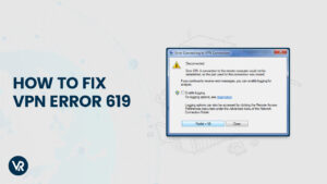 How to Fix VPN Connection Error 619 in France– [Updated 2023]