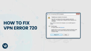 How to Fix VPN Error 720 in Singapore – [Updated 2023]
