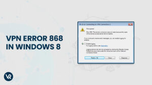 How to Fix VPN Error 868 for Windows 8? [Updated 2023]