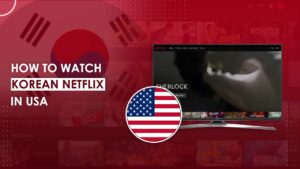 2022年如何从国外观看韩国 Netflix