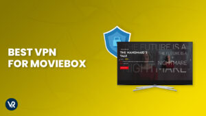 Best VPN for MovieBox in USA in 2024