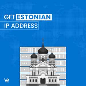 How to Get a Estonian IP Address in Canada