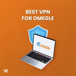 Best VPN for Omegle Bypass IP Ban In 2024