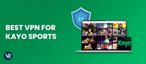 Mejor VPN para Kayo Sports en Espana   [Actualizado 2024]