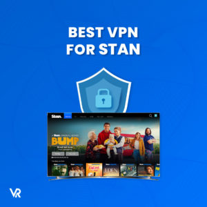 Best VPN for Stan Outside Australia [Tried and Tested]