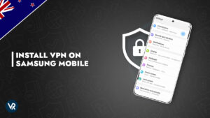 How to Install a VPN on Samsung Mobile in New Zealand [Updated 2022]