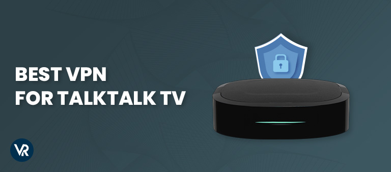best-VPN-for-TalkTalk-TV