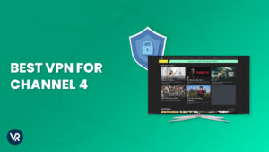 Best VPN for Channel 4 in US – [Updated 2024]