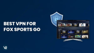 Best VPNs for FOX Sports GO: Unblock Outside USA