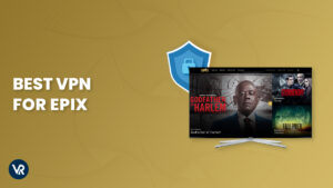 Best VPN for Epix Now in Australia [Fast and Reliable]
