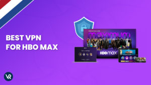 The Best VPN For HBO Max in Netherlands [Updated 2024 Guide]