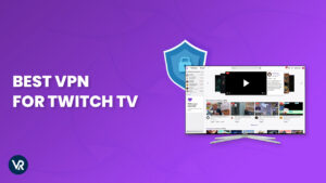 The Best VPN for Twitch TV Outside Australia 2022 [Updated]