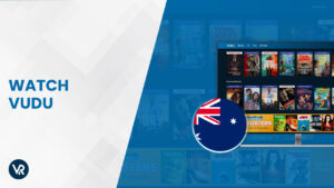 How to Watch Vudu in New Zealand 2022 [Quick Guide]