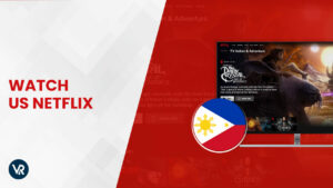 How to Watch American Netflix in Philippines?