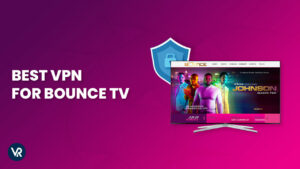 Best VPN for Bounce TV Outside US [Tested in 2022]