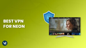 Best VPN for Neon TV in 2024 – Verified By Experts