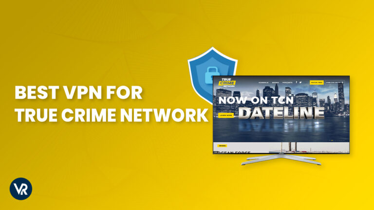 Best-VPN-for-True-Crime-Network-outside-USA
