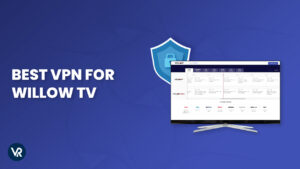 Best VPN for Willow TV Outside the US