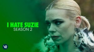 How to Watch I Hate Suzie Season 2 Outside USA