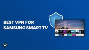 Best VPN for Samsung Smart TV In 2024