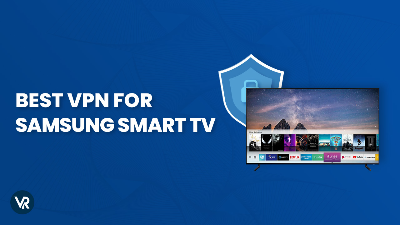 5 Best VPN For Samsung Smart TV in October 2023
