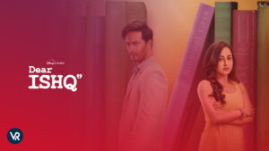 How To Watch Dear Ishq On Hotstar In USA [Complete Guide]