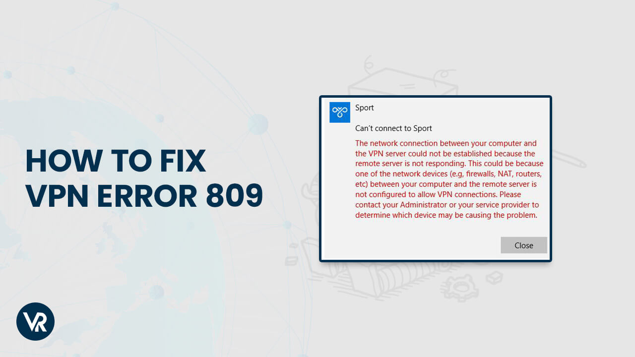 Fixes VPN Error 809 on Windows 7-8-10