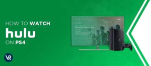 How to Watch Hulu on PS4 in UAE [Quick Guide]