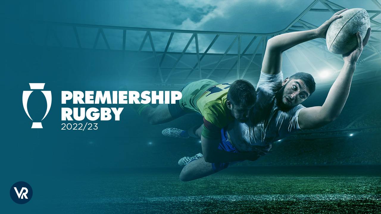 How to Watch Premiership Rugby 2022/23 Anywhere on Peacock