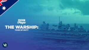 How to Watch The Warship: Tour of Duty on BBC iPlayer in Australia