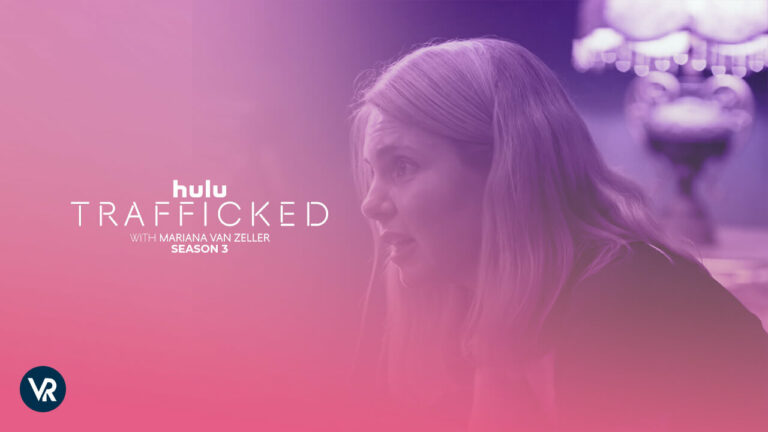 Watch-Trafficked-with-Mariana-van-Zeller-Season-3-on-Hulu-outside-USA