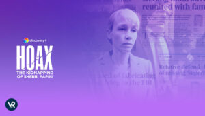 How to Watch Hoax: The Kidnapping of Sherri Papini on Discovery Plus Outside USA in 2023?