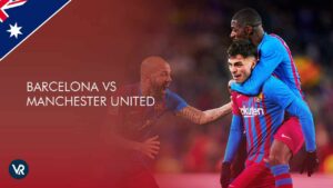 How to Watch Barcelona vs Manchester United (Second Leg) Live on Paramount Plus in Australia
