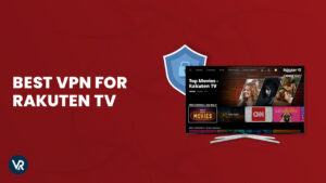 The Best VPN for Rakuten TV – [Tested and Verified in 2024]