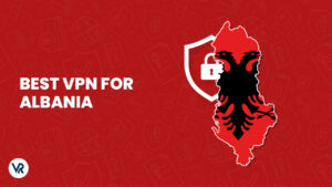 Best VPN For Albania [Updated January 2024]