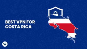 5 Best VPNs for Costa Rica For Japanese Users [Updated 2023]